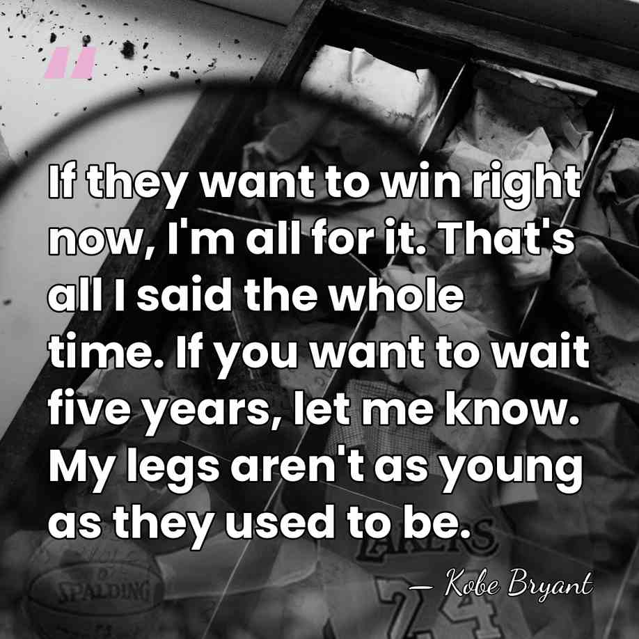 If they want to win right now, I'm all for it. That's&hellip; - Kobe Bryant