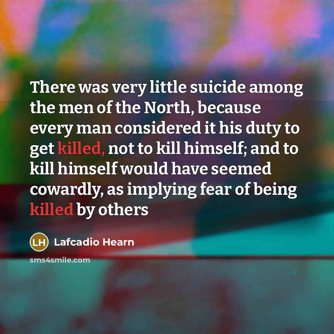 “There was very little suicide among the men of the…” quote by Lafcadio Hearn
