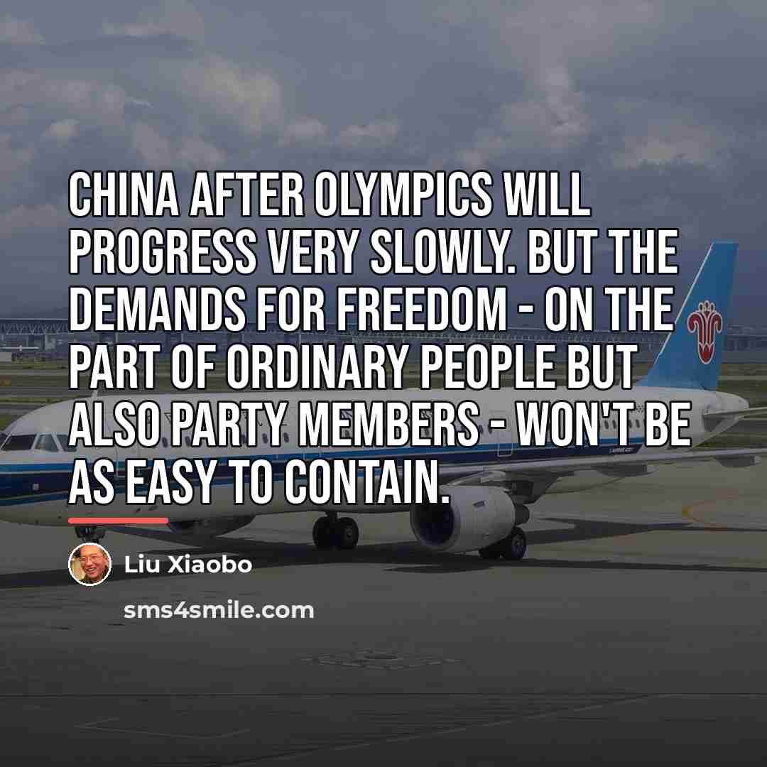 “China after Olympics will progress very slowly. But the demands…” quote by Liu Xiaobo