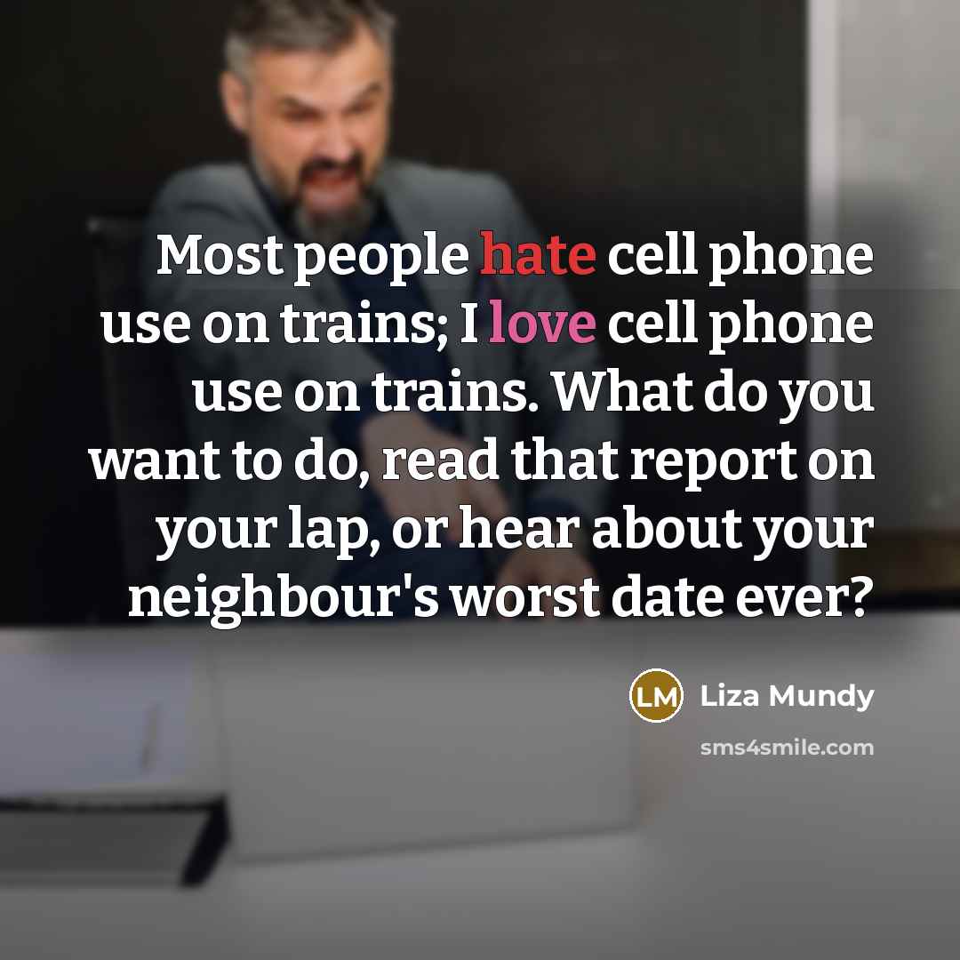 “Most people hate cell phone use on trains; I love…” quote by Liza Mundy