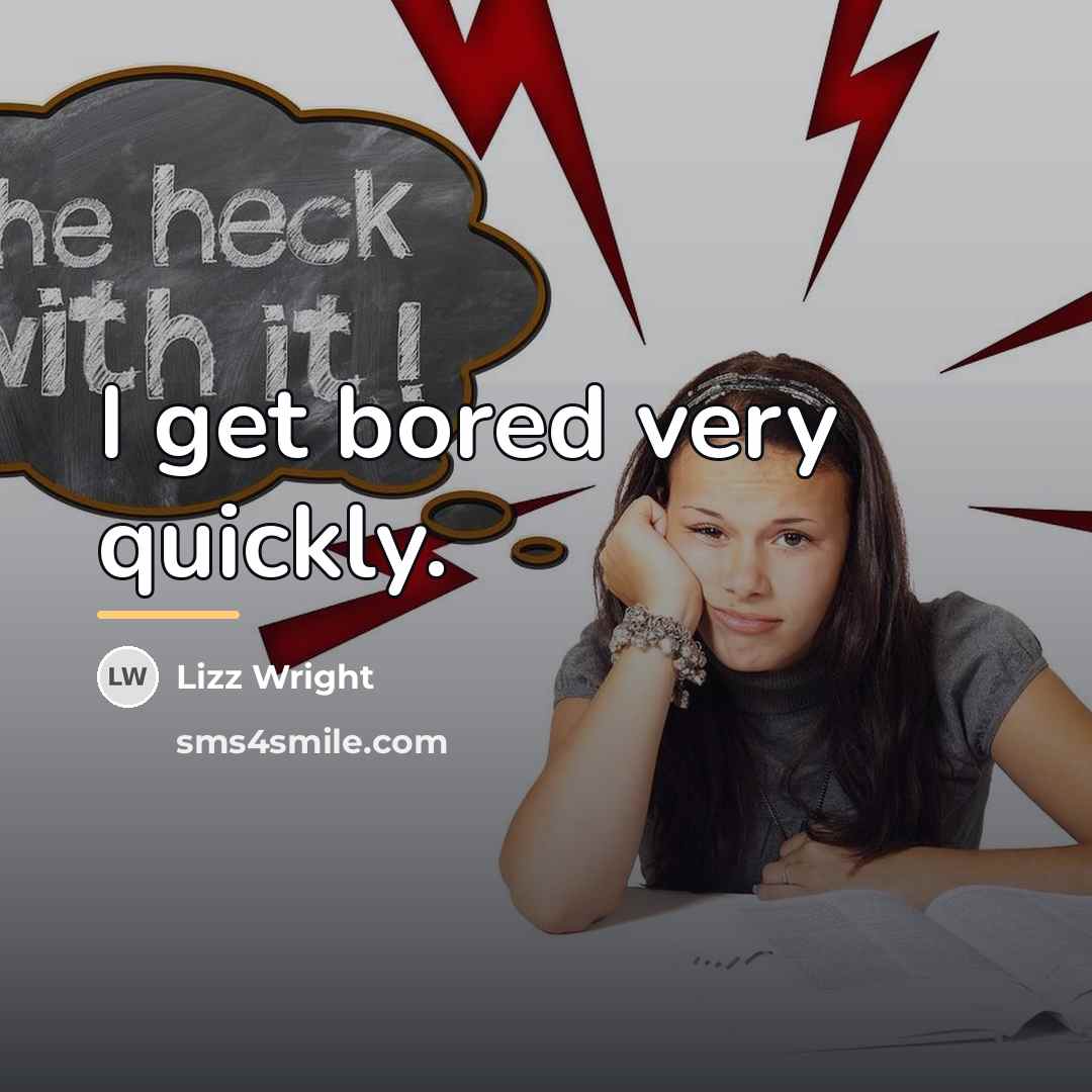 “I get bored very quickly.…” quote by Lizz Wright