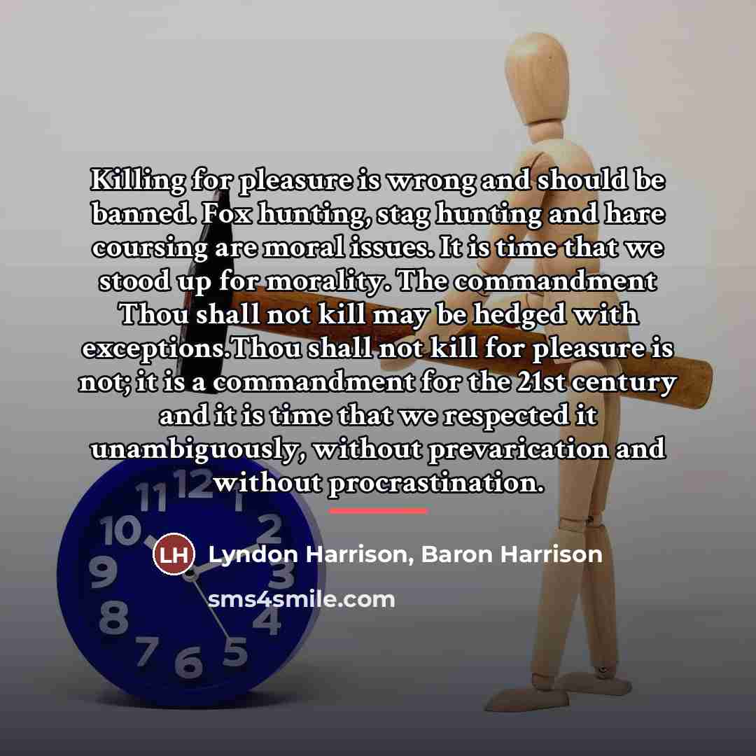 “Killing for pleasure is wrong and should be banned. Fox…” quote by Lyndon Harrison, Baron Harrison