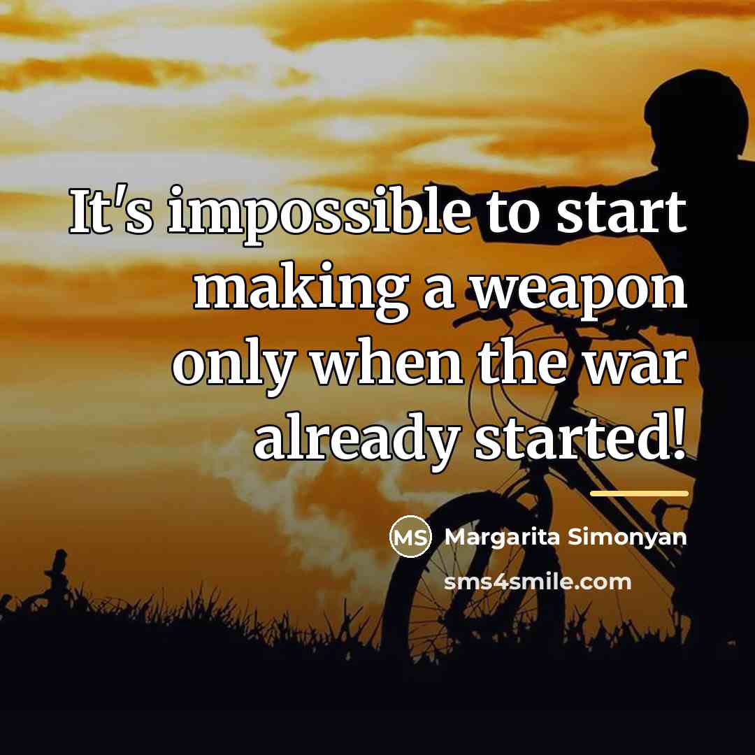 “It's impossible to start making a weapon only when the…” quote by Margarita Simonyan