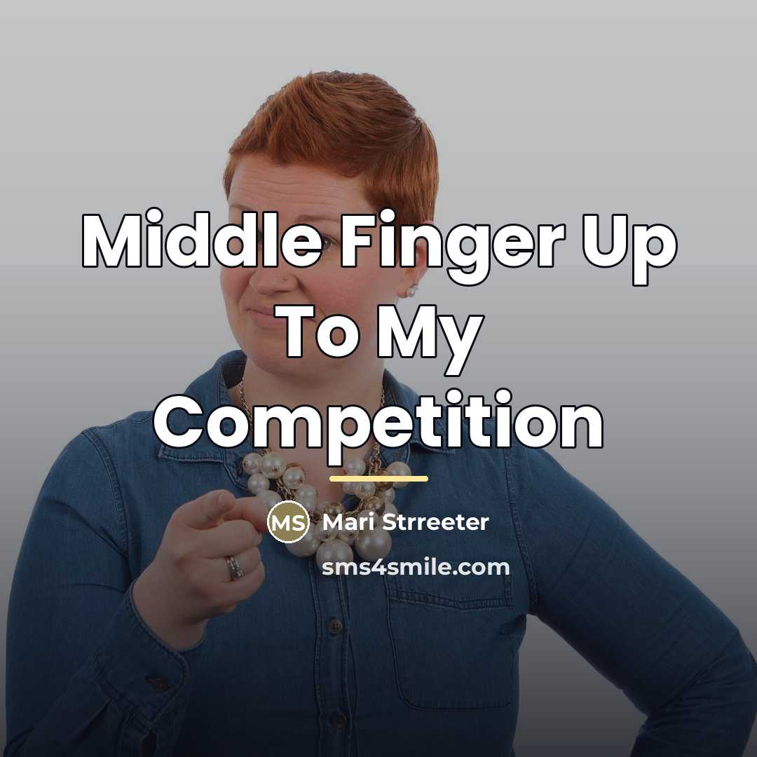 “Middle Finger Up To My Competition…” quote by Mari Strreeter