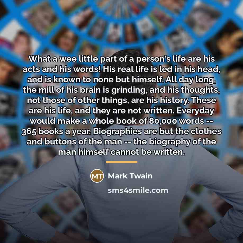 “What a wee little part of a person's life are…” quote by Mark Twain