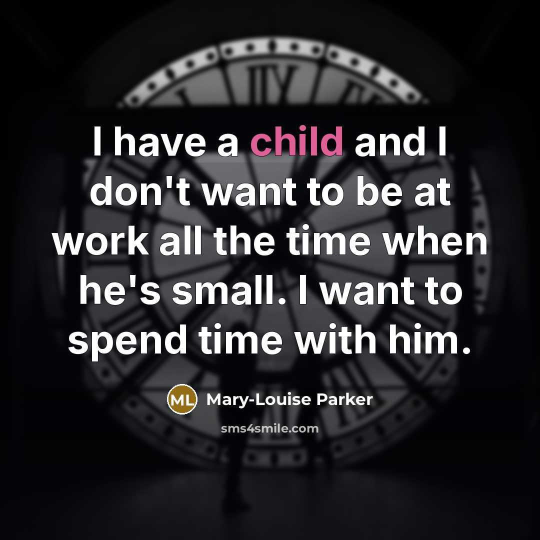 “I have a child and I don't want to be…” quote by Mary-Louise Parker