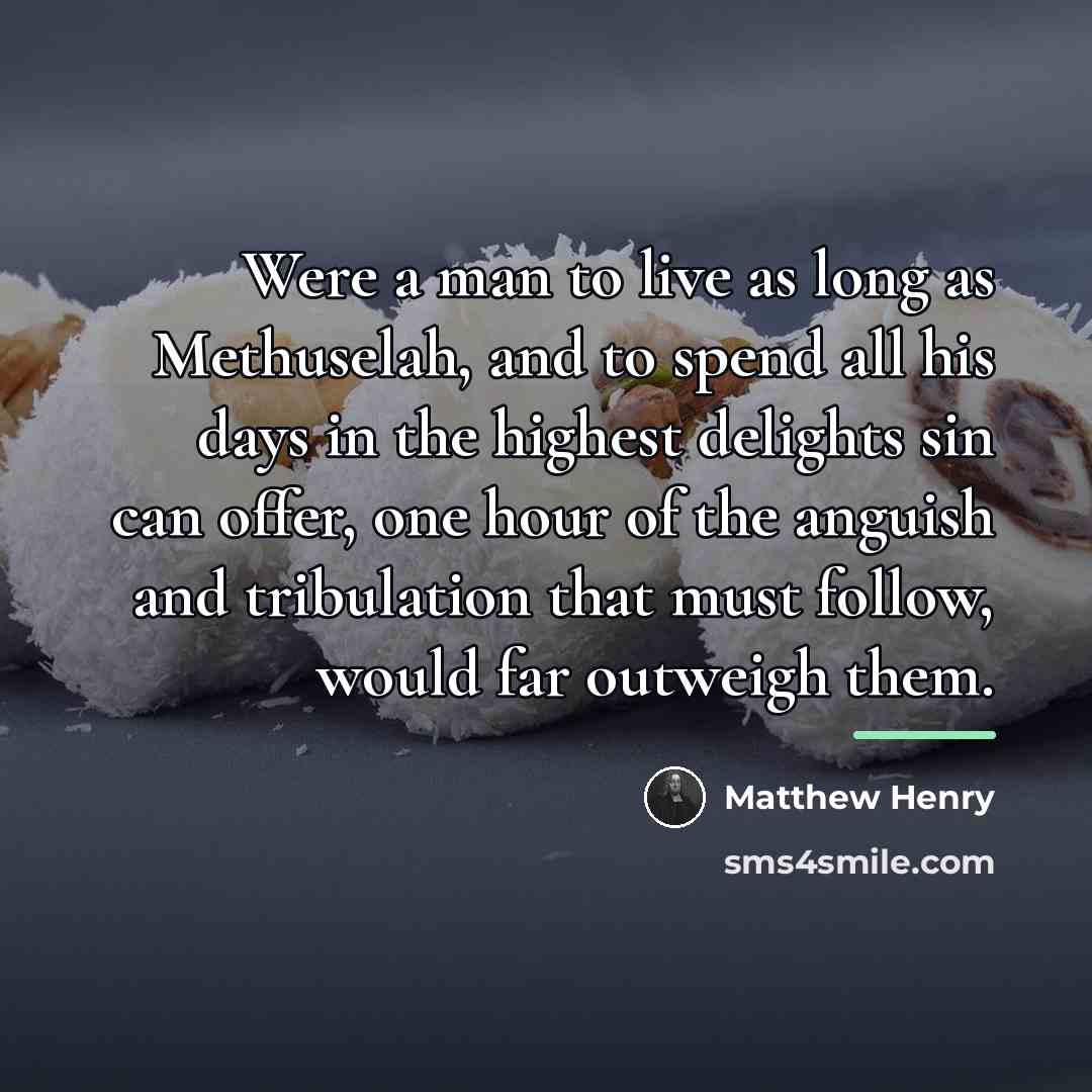 “Were a man to live as long as Methuselah, and…” quote by Matthew Henry