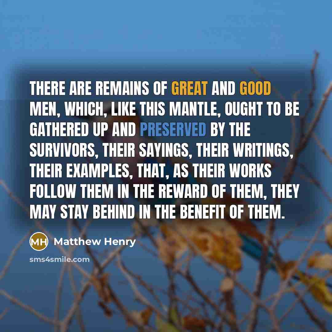 “There are remains of great and good men, which, like…” quote by Matthew Henry