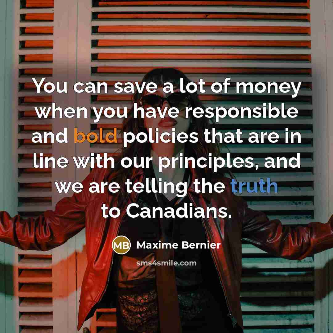 “You can save a lot of money when you have…” quote by Maxime Bernier