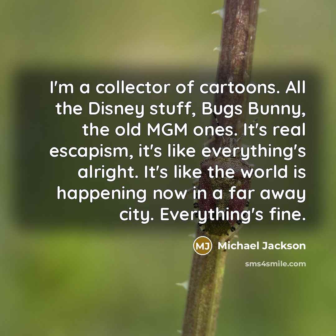 “I'm a collector of cartoons. All the Disney stuff, Bugs…” quote by Michael Jackson