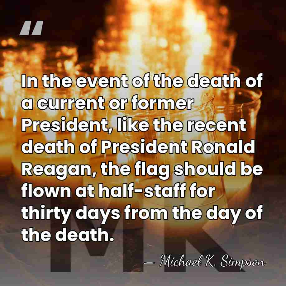 In the event of the death of a current or former President,&hellip; - Michael K. Simpson