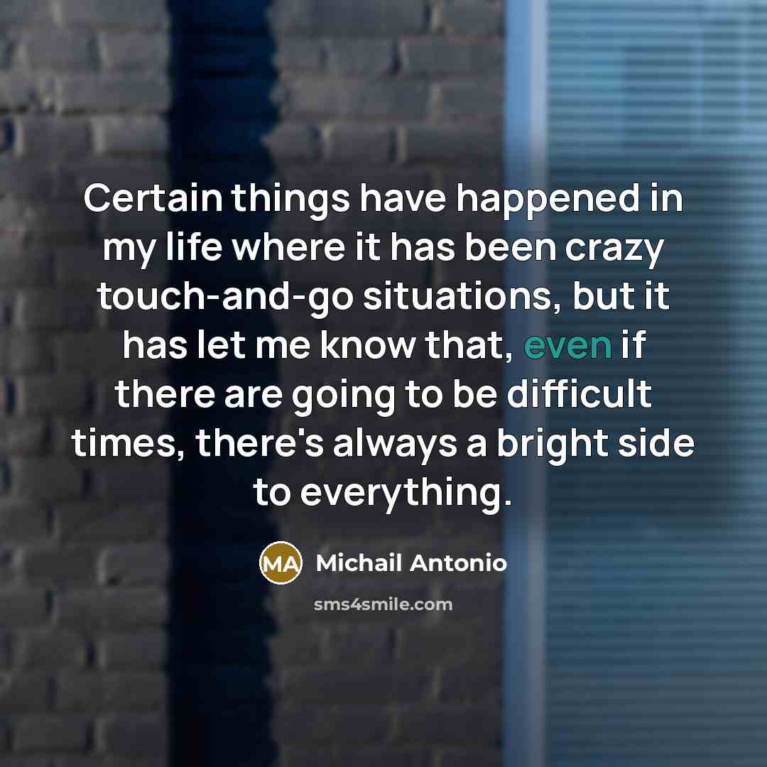 “Certain things have happened in my life where it has…” quote by Michail Antonio