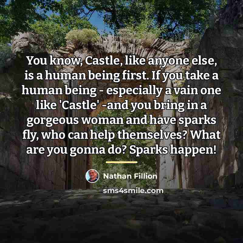 “You know, Castle, like anyone else, is a human being…” quote by Nathan Fillion