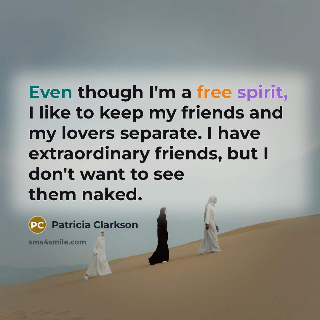 “Even though I'm a free spirit, I like to keep…” quote by Patricia Clarkson