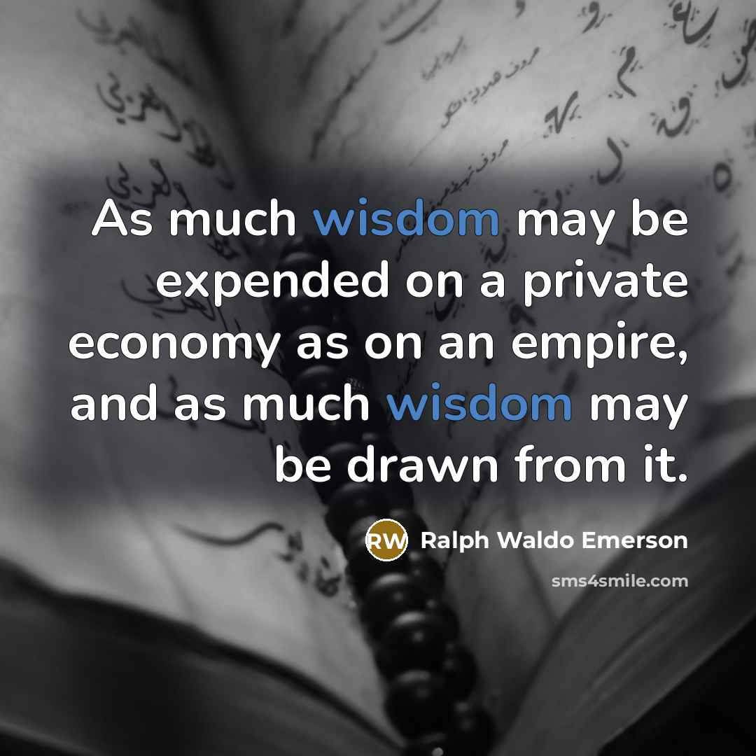“As much wisdom may be expended on a private economy…” quote by Ralph Waldo Emerson