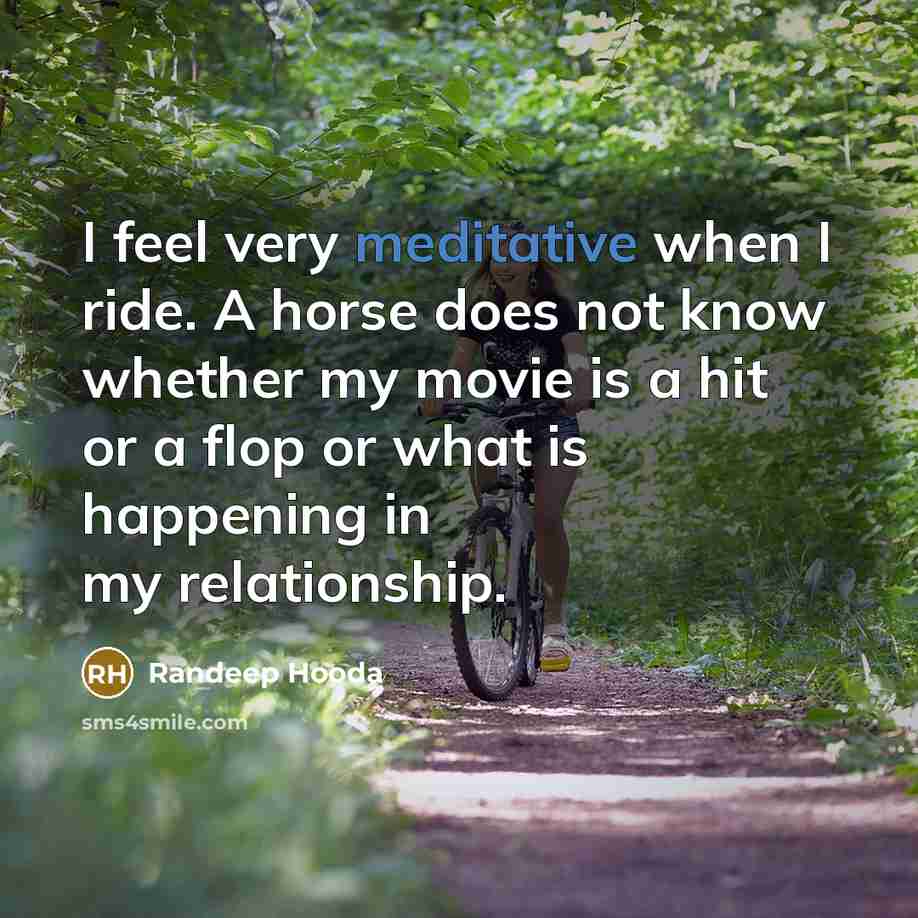 “I feel very meditative when I ride. A horse does…” quote by Randeep Hooda