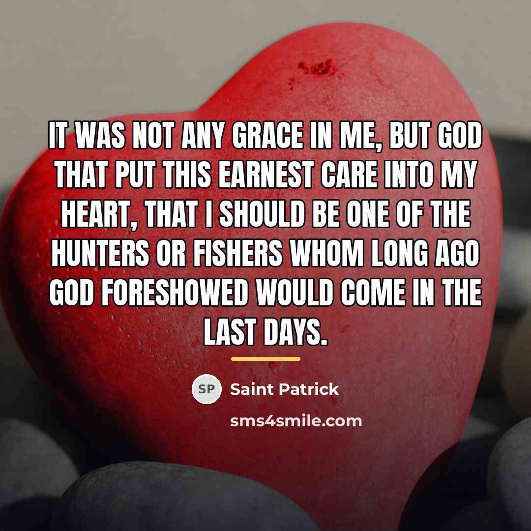 “It was not any grace in me, but God that…” quote by Saint Patrick