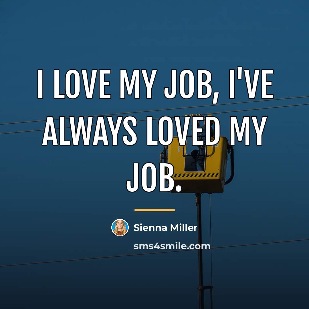 “I love my job, I've always loved my job.…” quote by Sienna Miller