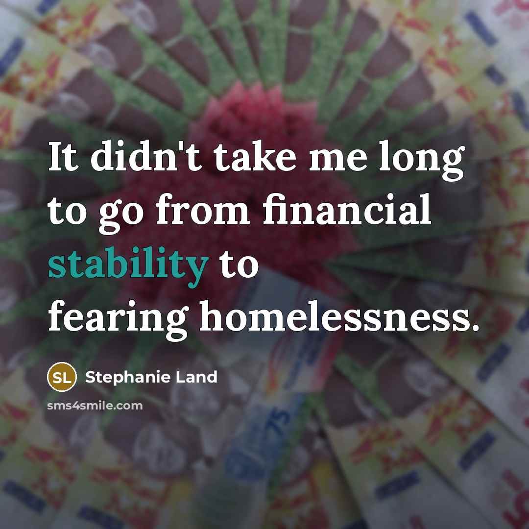 “It didn't take me long to go from financial stability…” quote by Stephanie Land