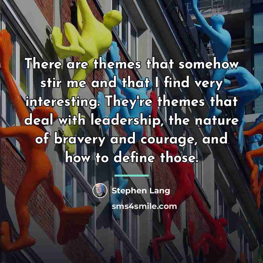 “There are themes that somehow stir me and that I…” quote by Stephen Lang