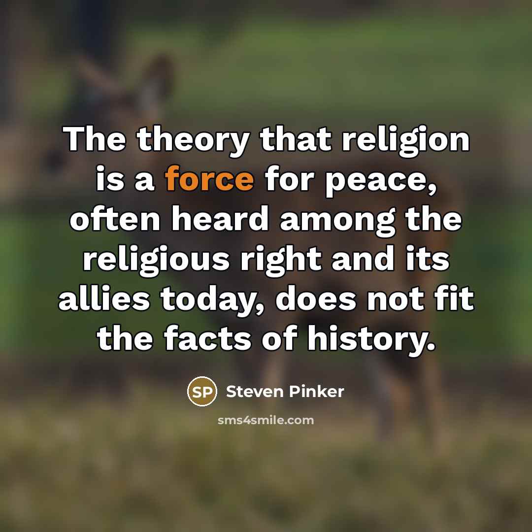“The theory that religion is a force for peace, often…” quote by Steven Pinker