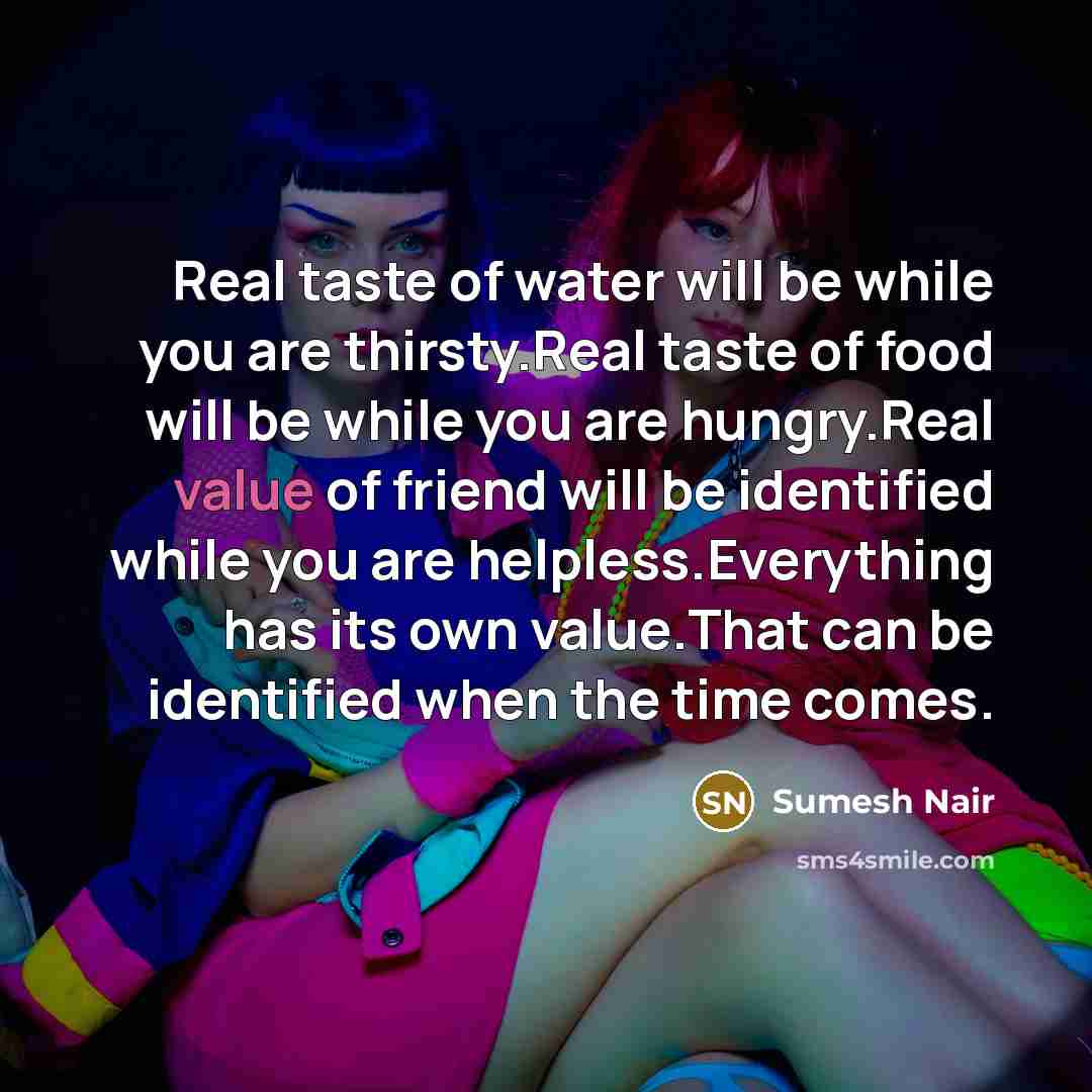“Real taste of water will be while you are thirsty.Real…” quote by Sumesh Nair