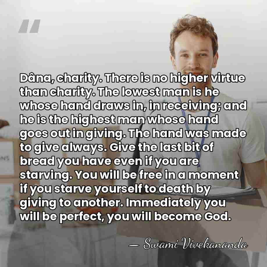 Dâna, charity. There is no higher virtue than charity. The lowest man&hellip; - Swami Vivekananda