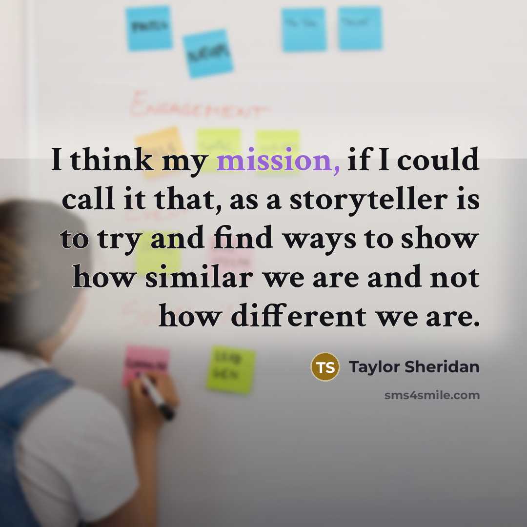 “I think my mission, if I could call it that,…” quote by Taylor Sheridan