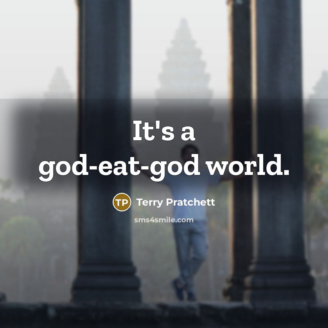 “It's a god-eat-god world.…” quote by Terry Pratchett