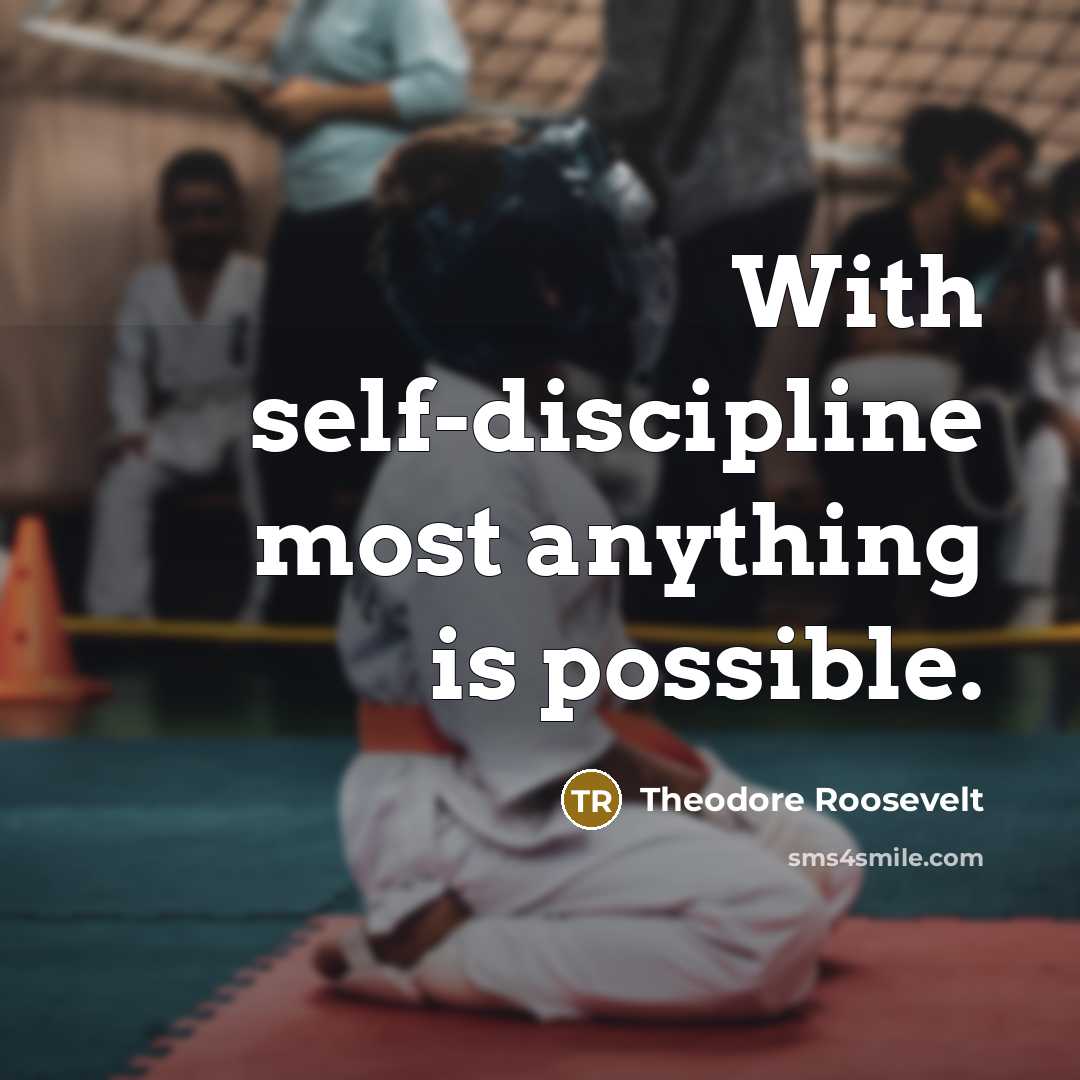 “With self-discipline most anything is possible.…” quote by Theodore Roosevelt