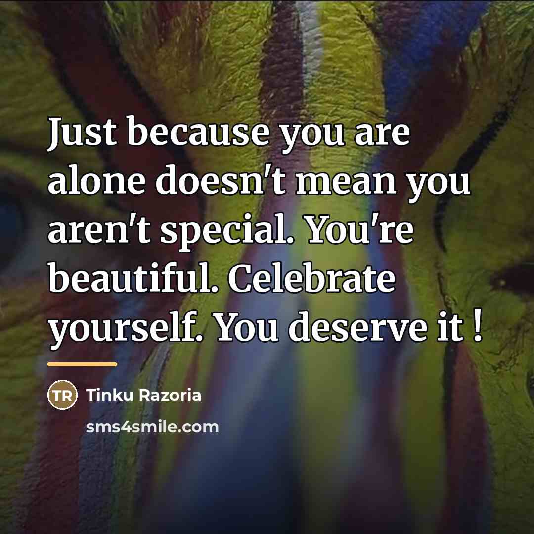 “Just because you are alone doesn't mean you aren't special.…” quote by Tinku Razoria