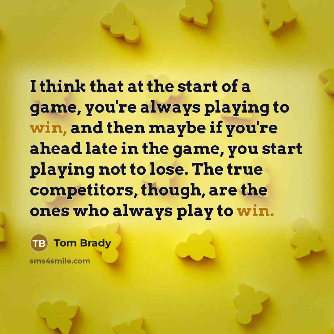 “I think that at the start of a game, you're…” quote by Tom Brady