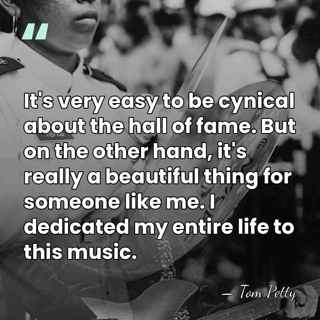 It's very easy to be cynical about the hall of fame. But&hellip; - Tom Petty