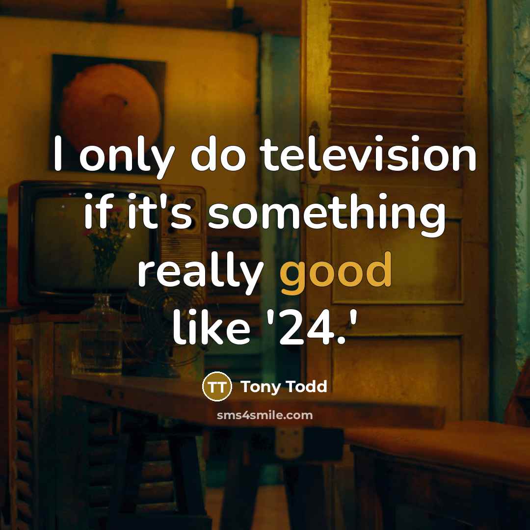 “I only do television if it's something really good like…” quote by Tony Todd