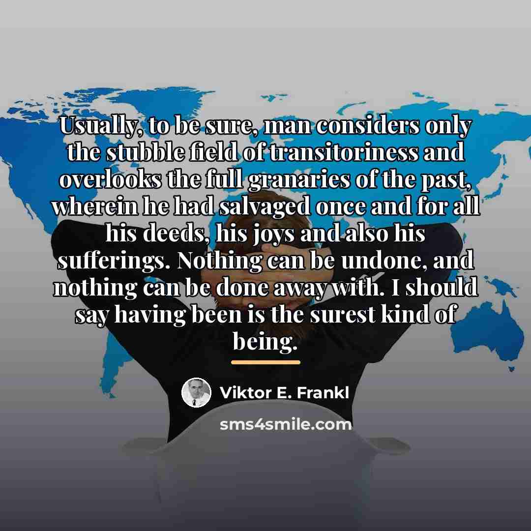 “Usually, to be sure, man considers only the stubble field…” quote by Viktor E. Frankl