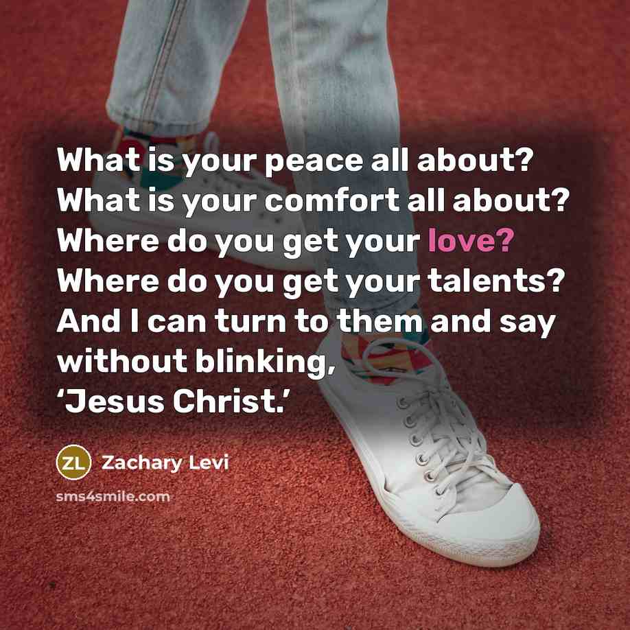 “What is your peace all about? What is your comfort…” quote by Zachary Levi