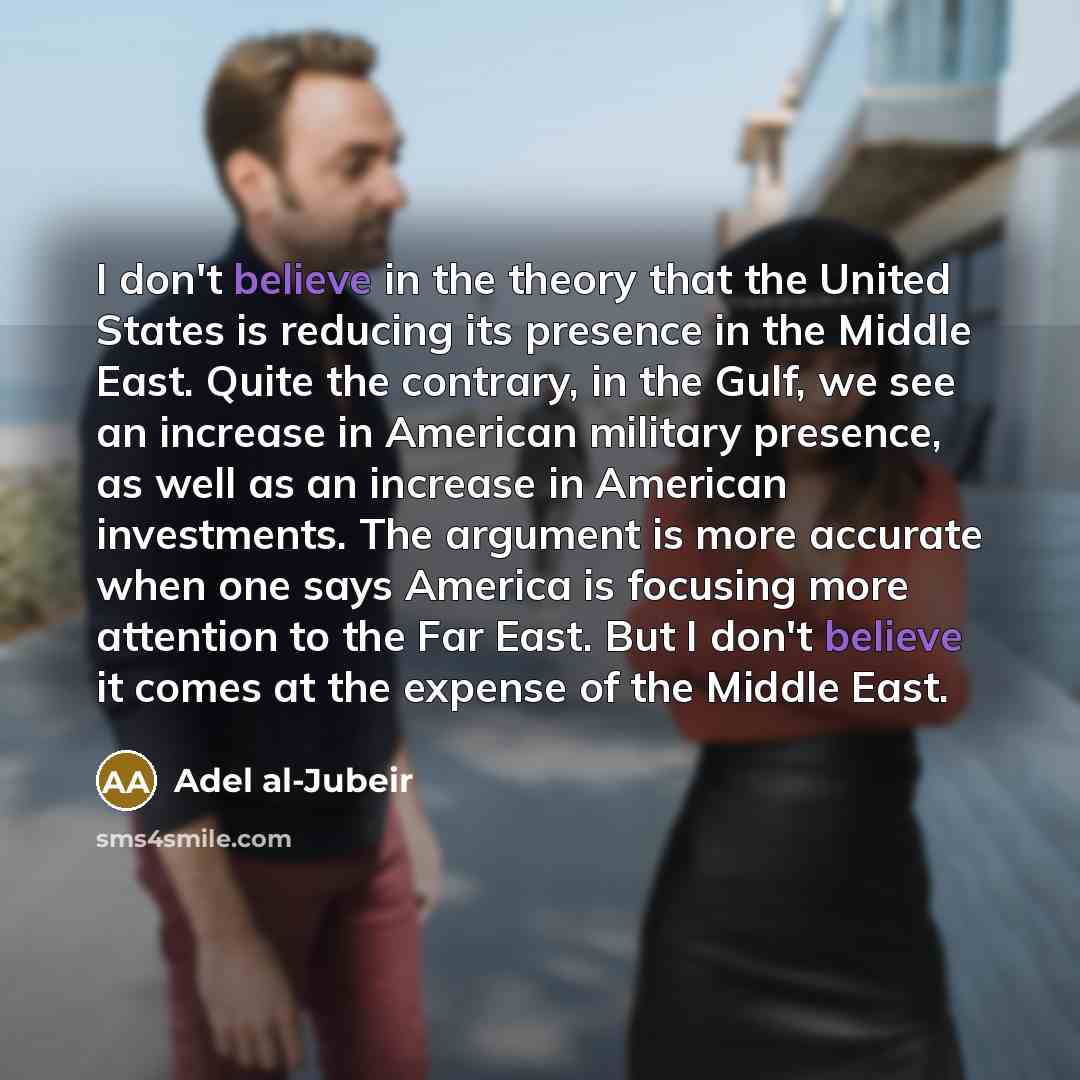 “I don't believe in the theory that the United States…” quote by Adel al-Jubeir