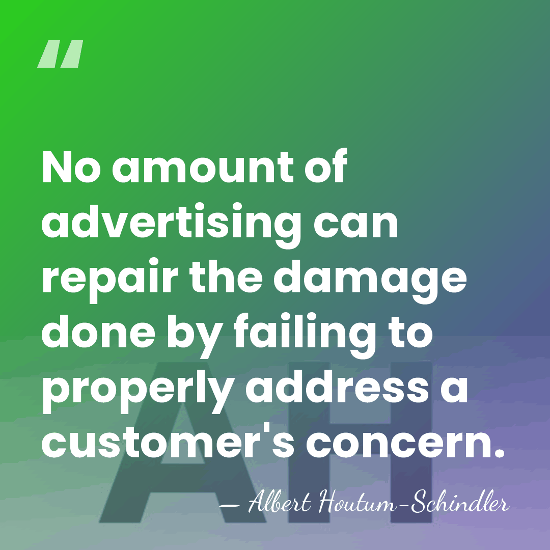 No amount of advertising can repair the damage done by failing to&hellip; - Albert Houtum-Schindler