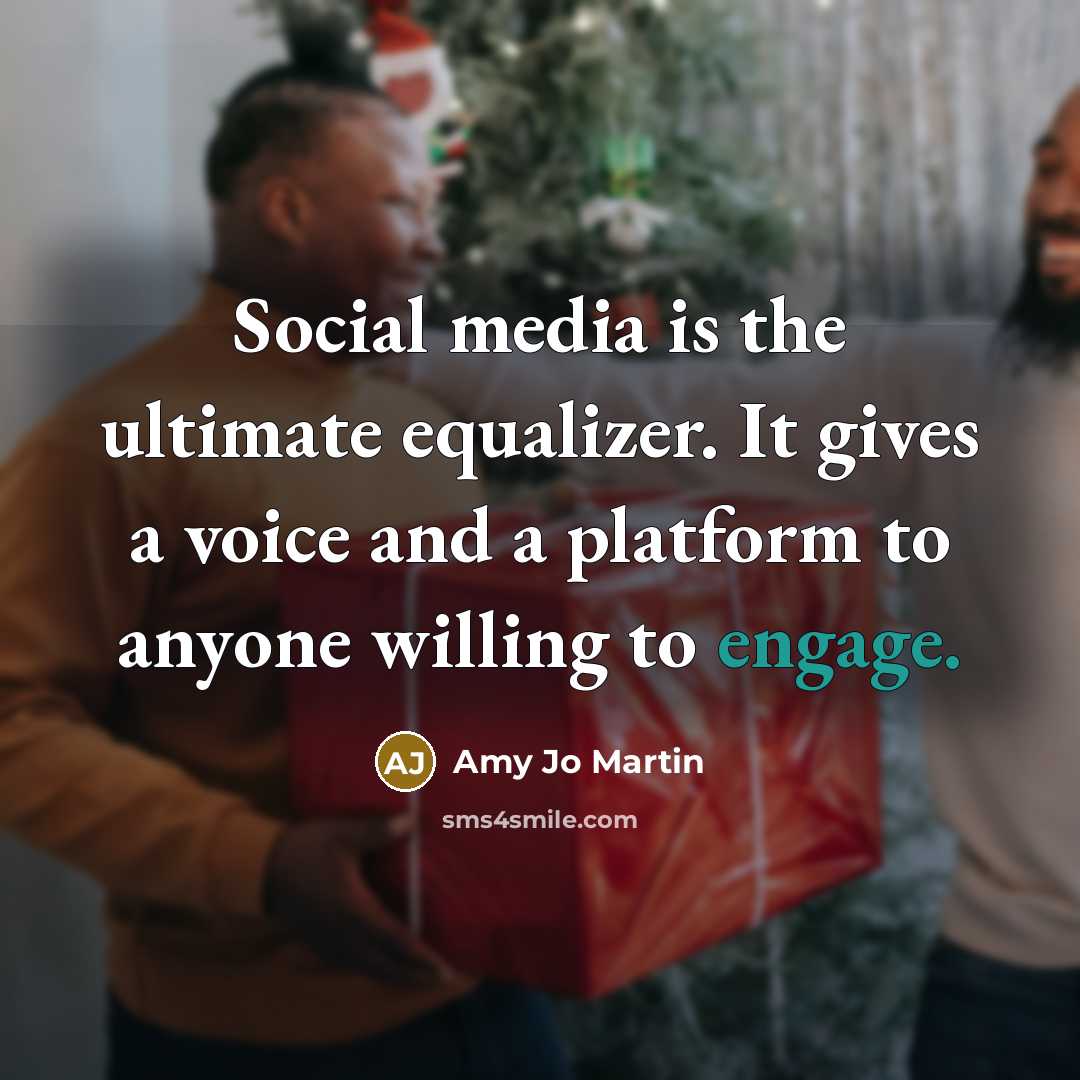 “Social media is the ultimate equalizer. It gives a voice…” quote by Amy Jo Martin