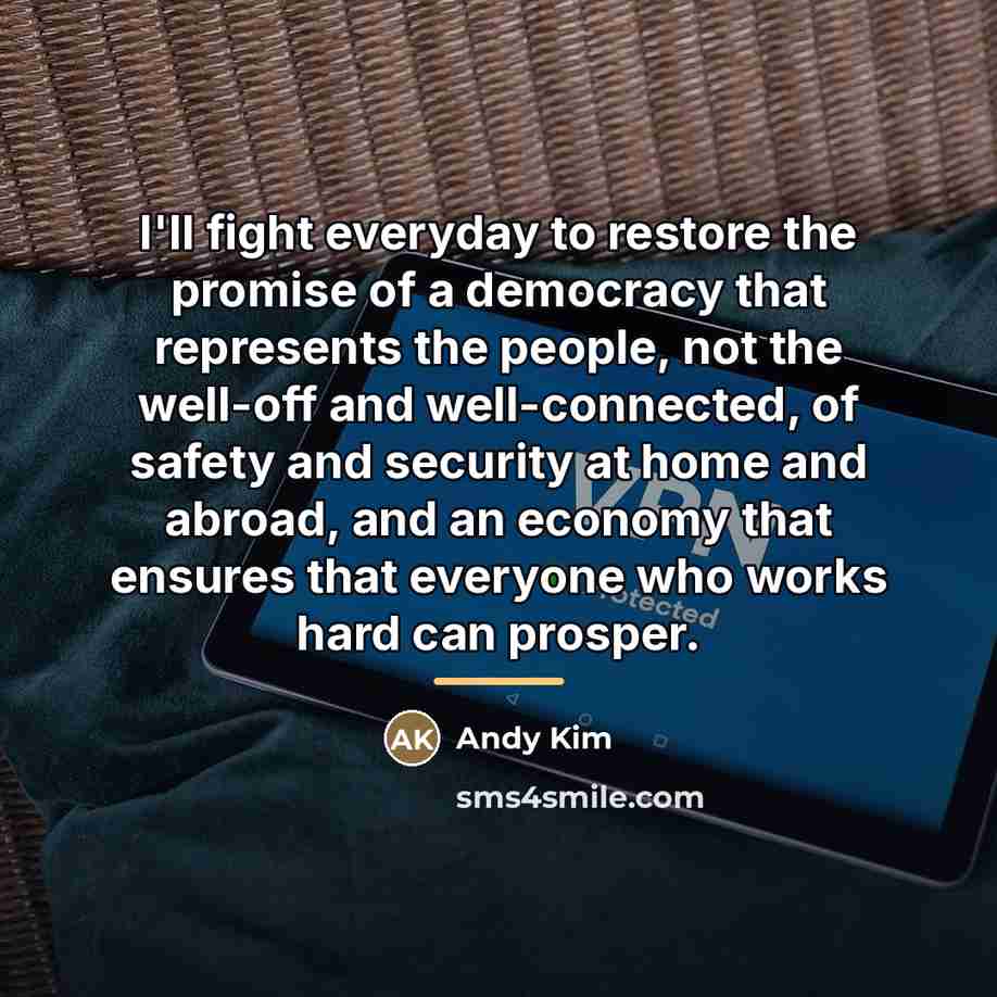 “I'll fight everyday to restore the promise of a democracy…” quote by Andy Kim