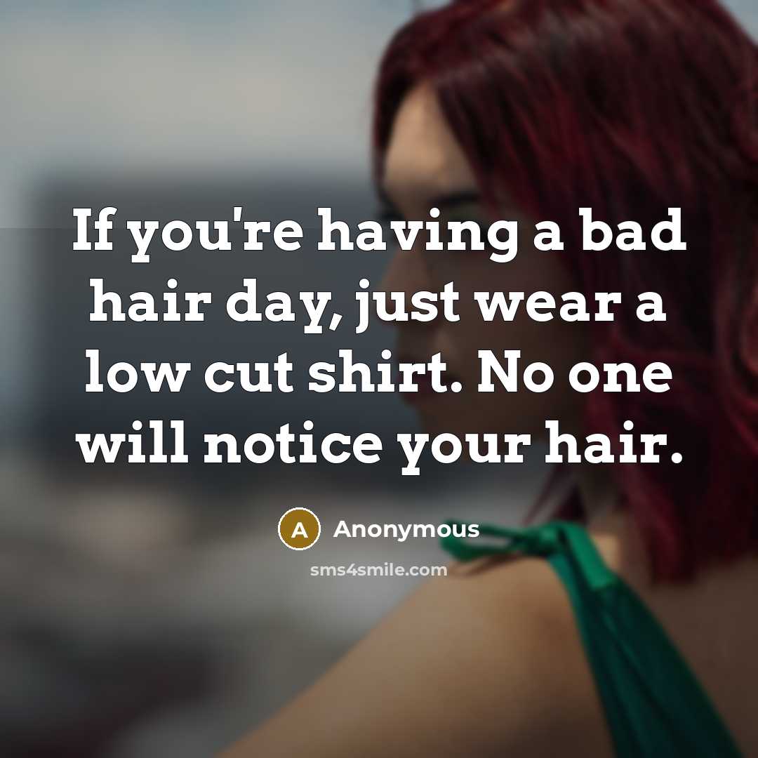 “If you're having a bad hair day, just wear a…” quote by Anonymous