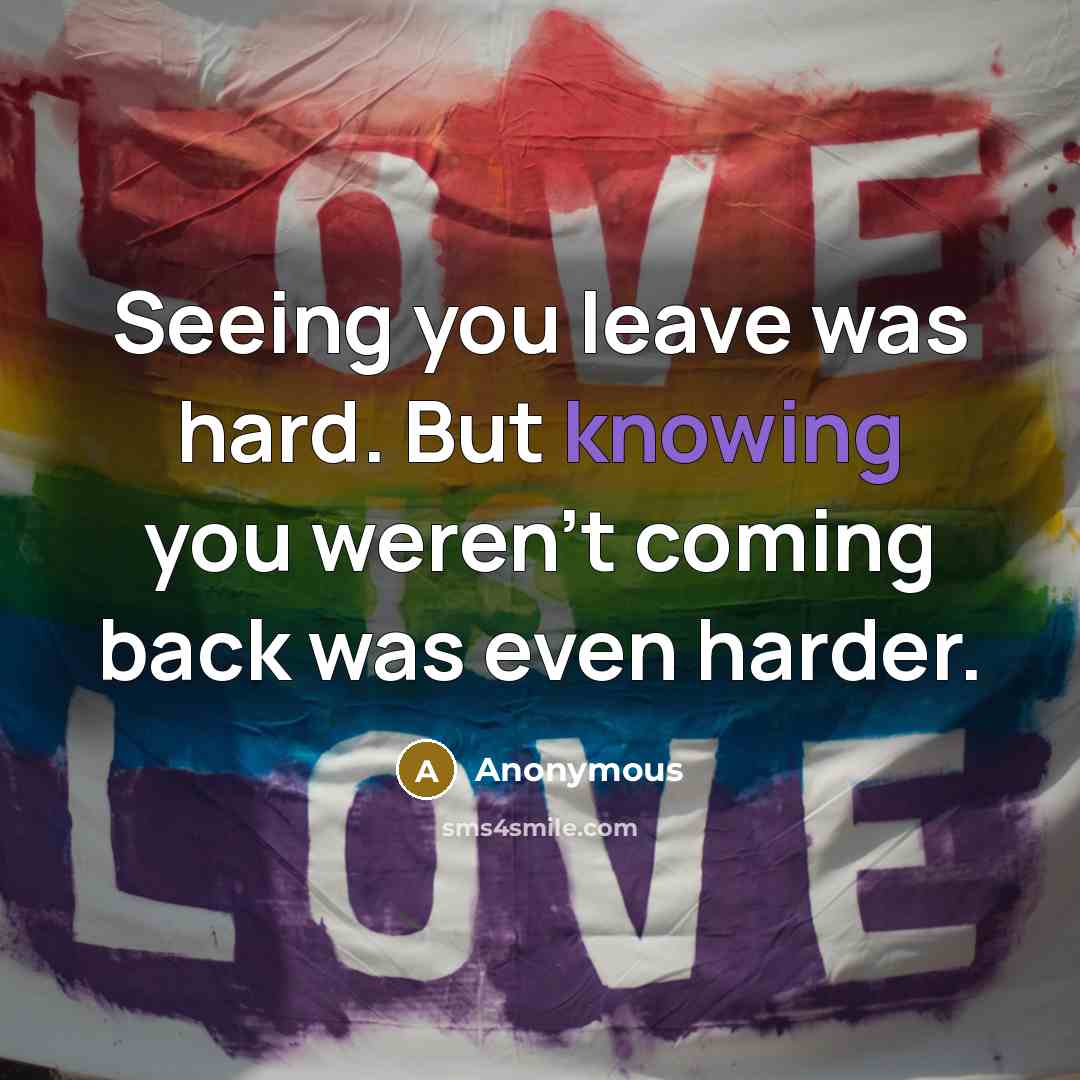 “Seeing you leave was hard. But knowing you weren't coming…” quote by Anonymous