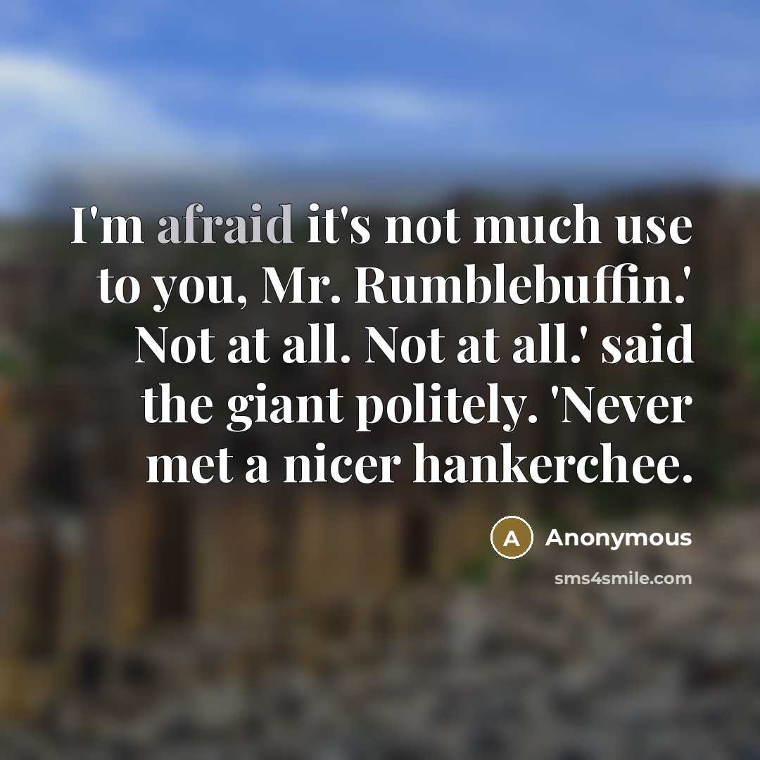 “I'm afraid it's not much use to you, Mr. Rumblebuffin.'…” quote by Anonymous