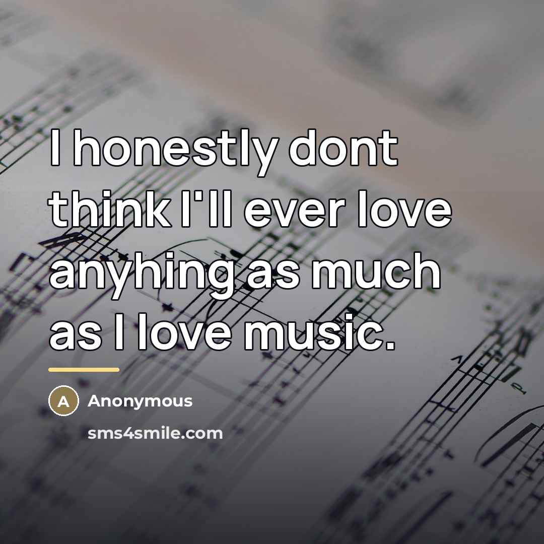 “I honestly dont think I'll ever love anyhing as much…” quote by Anonymous