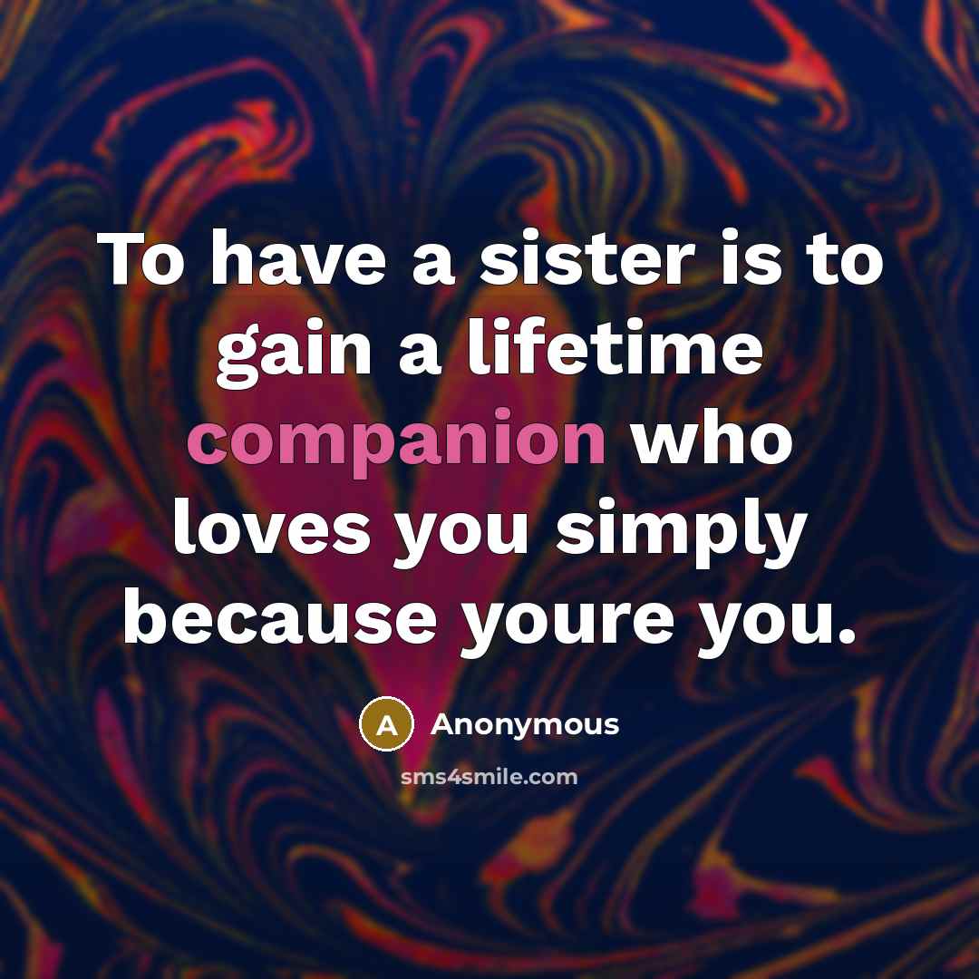 “To have a sister is to gain a lifetime companion…” quote by Anonymous