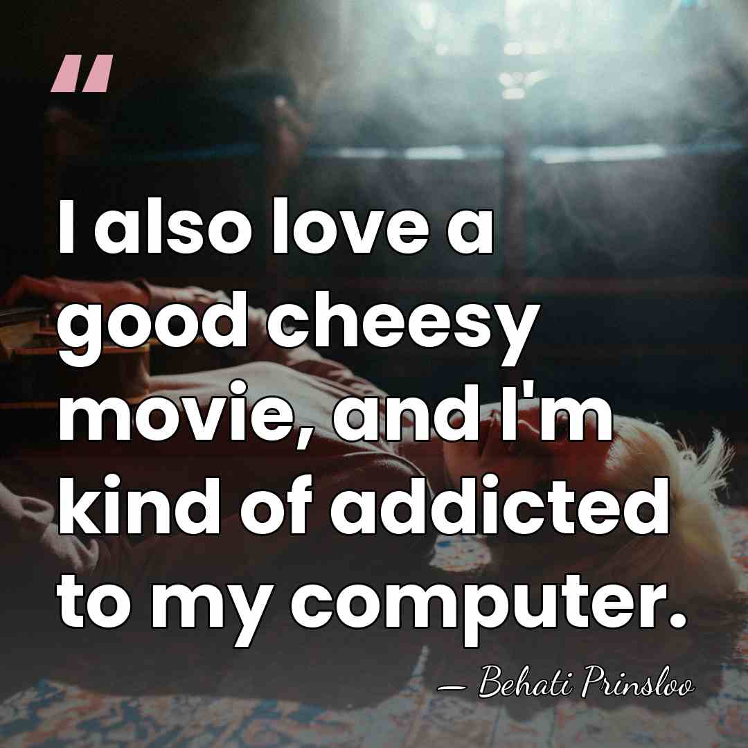 I also love a good cheesy movie, and I'm kind of addicted&hellip; - Behati Prinsloo