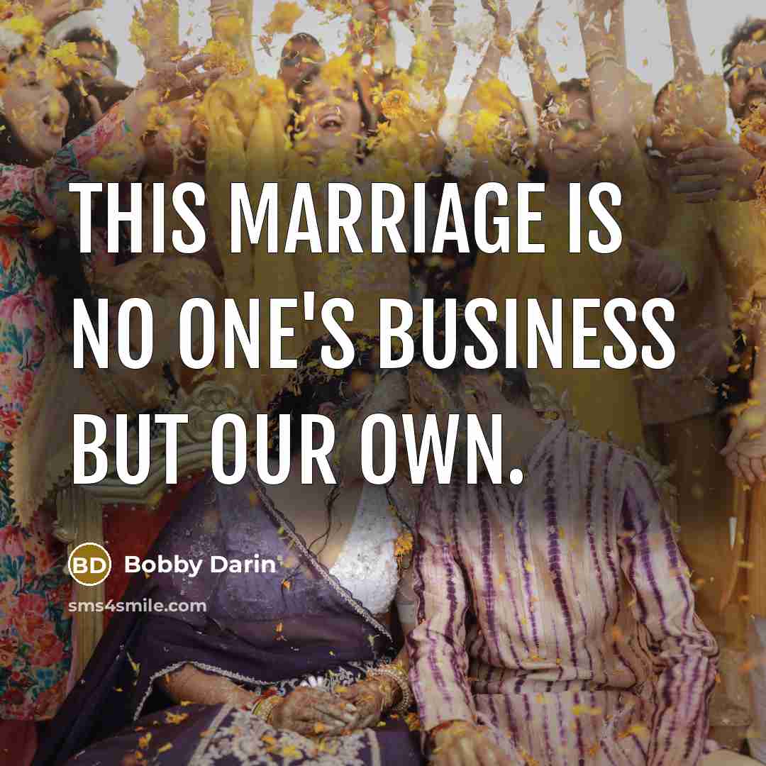 “This marriage is no one's business but our own.…” quote by Bobby Darin