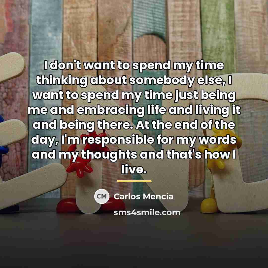 “I don't want to spend my time thinking about somebody…” quote by Carlos Mencia