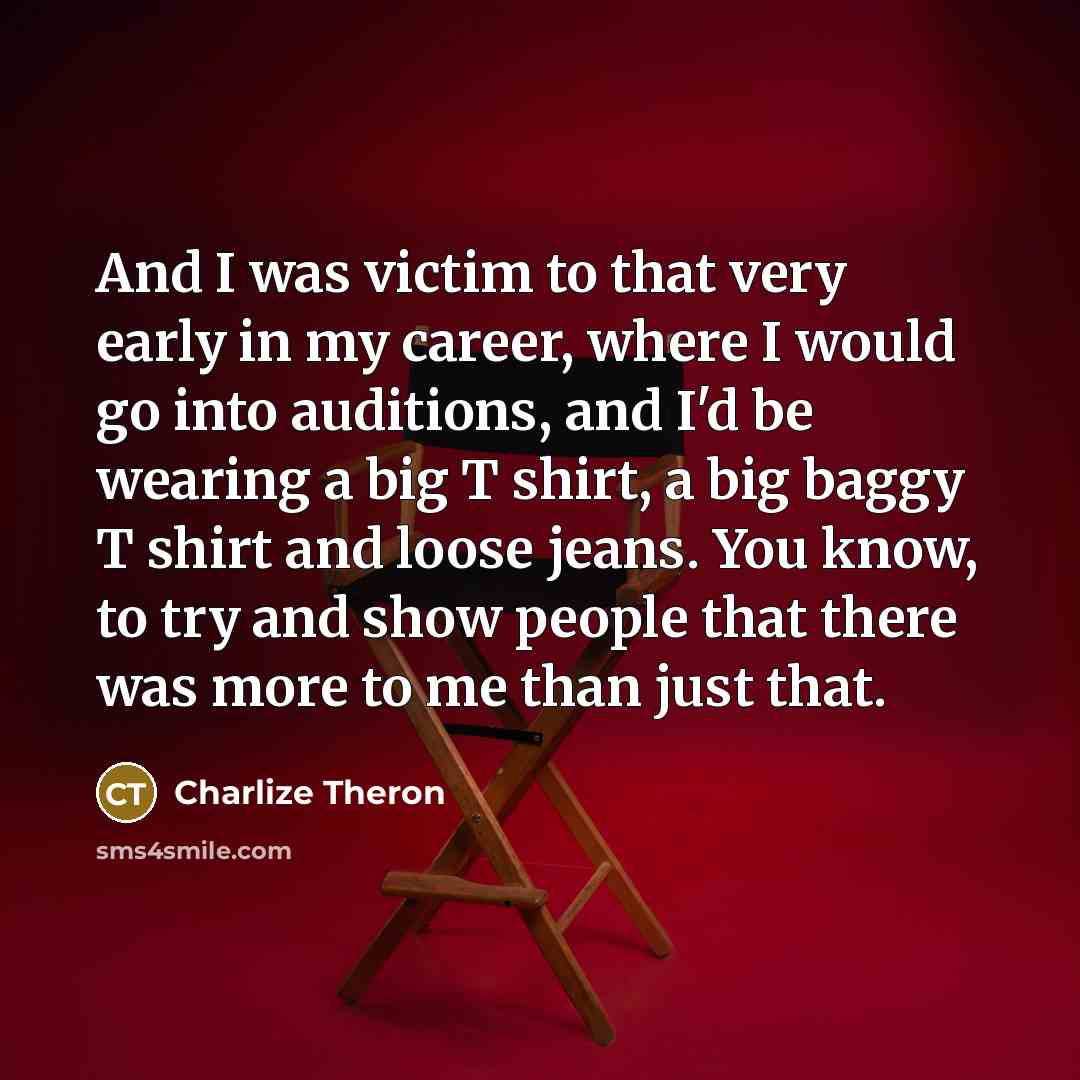 “And I was victim to that very early in my…” quote by Charlize Theron