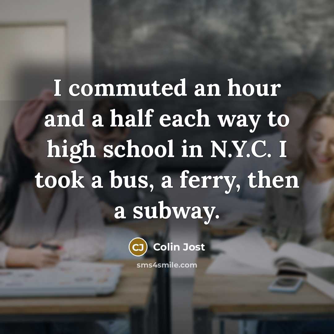 “I commuted an hour and a half each way to…” quote by Colin Jost